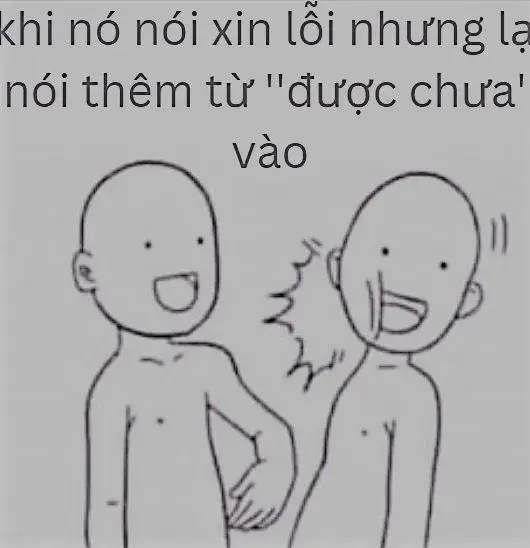 Xin lỗi thêm "được chưa" vào làm gì?