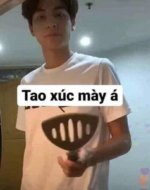 Meme hài coi chừng tao xúc mày à