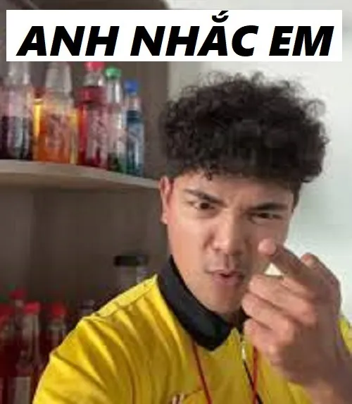 40+ Anh Nhắc Em Meme hài phong cách và biểu cảm nhắc nhở hơi "ngông nghênh"