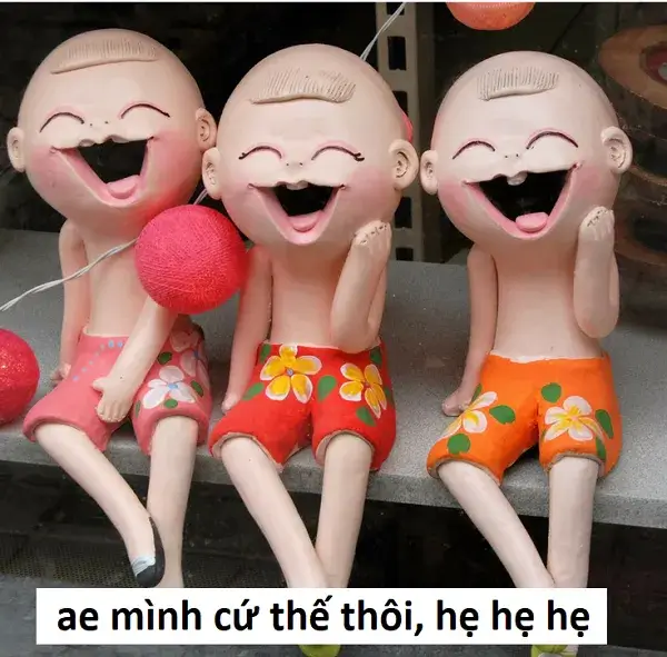 24 Ảnh meme anh em mình cứ thế thôi, hẹ hẹ hẹ