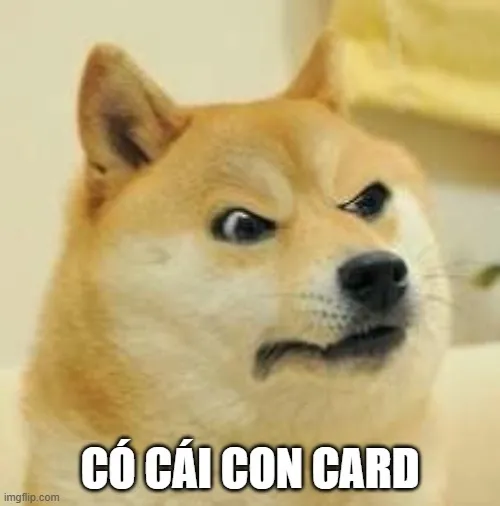 Meme cái con card và sự duyên dáng trong cách chối khéo