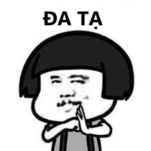 50+ ảnh Đa Tạ Meme hài hước khi lời cảm ơn đậm chất kiếm hiệp cổ trang